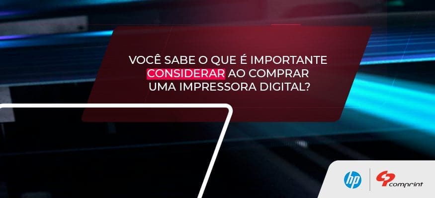 O QUE É IMPORTANTE CONSIDERAR AO COMPRAR UMA IMPRESSORA DIGITAL?
