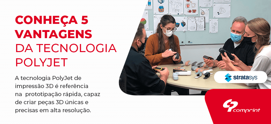 Conheça 5 vantagens da tecnologia Polyjet