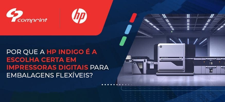Por que a HP Indigo é a escolha certa em impressoras digitais para embalagens flexíveis?